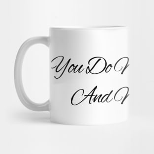 You Do Not Know Me, And Never Shall Mug